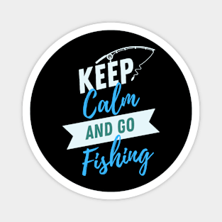 Keep calm and go fishing Magnet